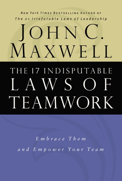 Couverture_The 17 Indisputable Laws Of Teamwork