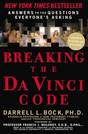 Breaking The Da Vinci Code: Answers To The Questions Everyone's Asking