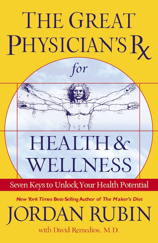 Great Physician's RX for Health and Wellness: Seven Keys To Unlock Your Health Potential