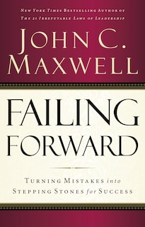 Failing Forward: Turning Mistakes Into Stepping Stones For Success