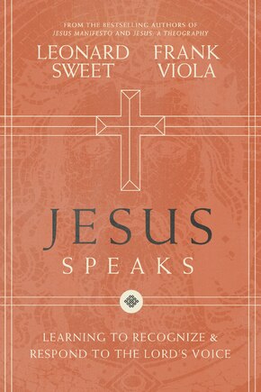 Jesus Speaks: Learning To Recognize And Respond To The Lord's Voice