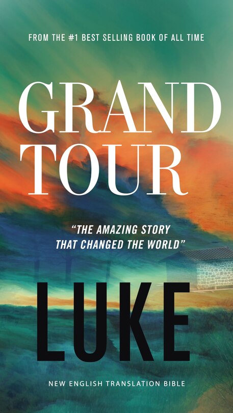 Front cover_Grand Tour, Net Eternity Now New Testament Series, Vol. 3: Luke, Paperback, Comfort Print