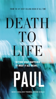 Front cover_Death To Life, Net Eternity Now New Testament Series, Vol. 4: Paul, Paperback, Comfort Print