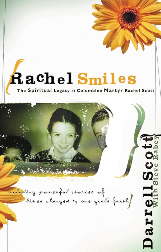 Rachel Smiles: The Spiritual Legacy Of Columbine Martyr Rachel Scott