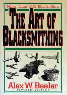 The Art Of Blacksmithing by Bealer
