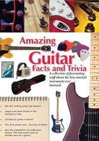 Amazing Guitar Facts And Trivia