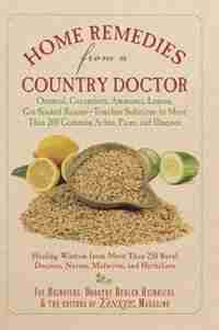 Home Remedies From A Country Doctor by Jay Heinrichs
