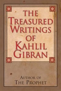 Front cover_The Treasured Writings of Kahlil Gibran