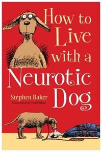 Front cover_How To Live With A Neurotic Dog