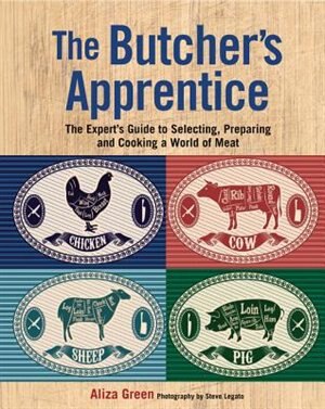 BUTCHERS APPRENTICE THE: The Expert's Guide To Selecting, Preparing, And Cooking  A World Of Meat