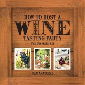 Front cover_How To Host A Wine Tasting Party:  The Complete Kit