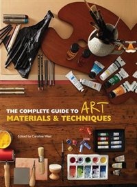 The Complete Guide To Art Materials and Techniques