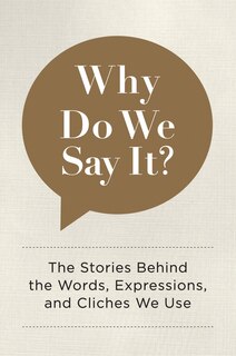 Front cover_Why Do We Say It?
