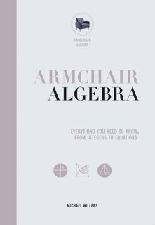 Armchair Algebra: Everything You Need To Know From Inters To Equations