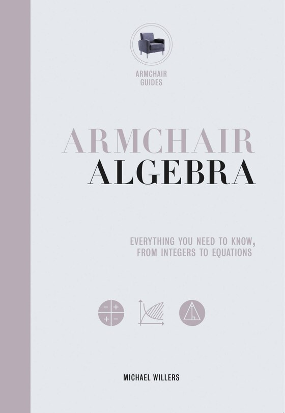Armchair Algebra: Everything You Need To Know From Inters To Equations