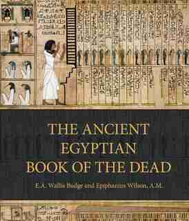 Ancient Egyptian Book of the Dead: Prayers, Incantations, and Other Texts from the Book of the Dead de E. A. Wallis Budge