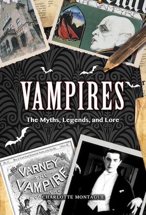 Vampires: The Myths, Legends, And Lore