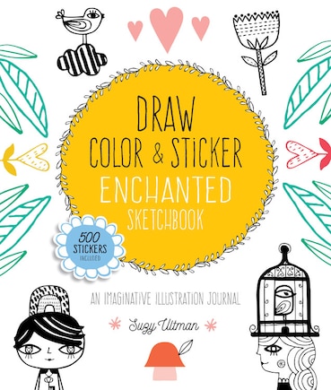 Draw, Color, And Sticker Enchanted Sketchbook: An Imaginative Illustration Journal - 500 Stickers Included