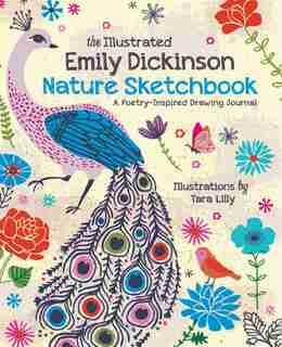 The Illustrated Emily Dickinson Nature Sketchbook: A Poetry-inspired Drawing Journal by Tara Lilly