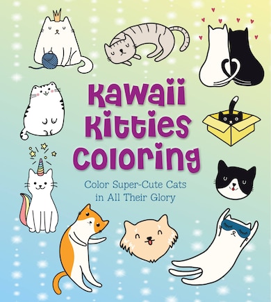 KAWAII KITTIES COLORING: Color Super-cute Cats In All Their Glory