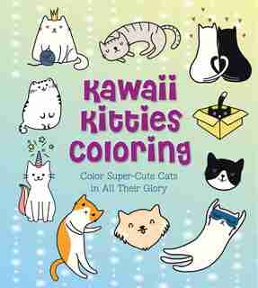 KAWAII KITTIES COLORING: Color Super-cute Cats In All Their Glory by QUARTO