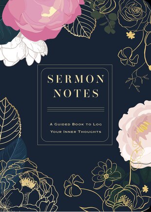 Sermon Notes: A Guided Book To Log Your Inner Thoughts