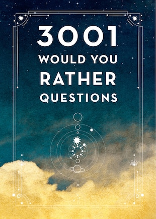 3,001 Would You Rather Questions - Second Edition