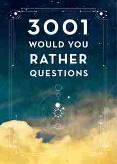 3,001 Would You Rather Questions - Second Edition by Editors Of Chartwell Books