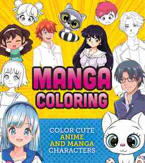 MANGA COLORING: Color Cute Anime And Manga Characters by Na