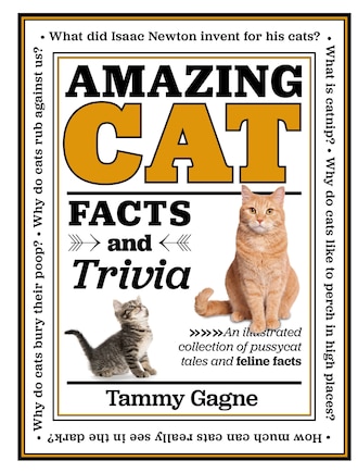 AMAZING CAT FACTS & TRIVIA: An illustrated collection of pussycat tales and feline facts