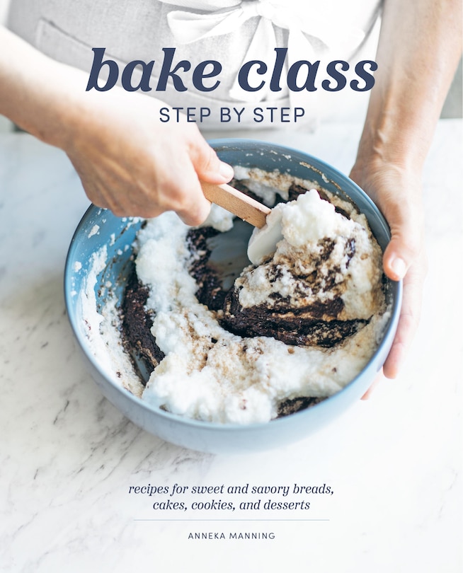 BAKE CLASS SBS: Recipes for Sweet and Savory Breads, Cakes, Cookies and Desserts