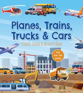 Front cover_Planes, Trains, Trucks & Cars Sticker, Color & Activity Book
