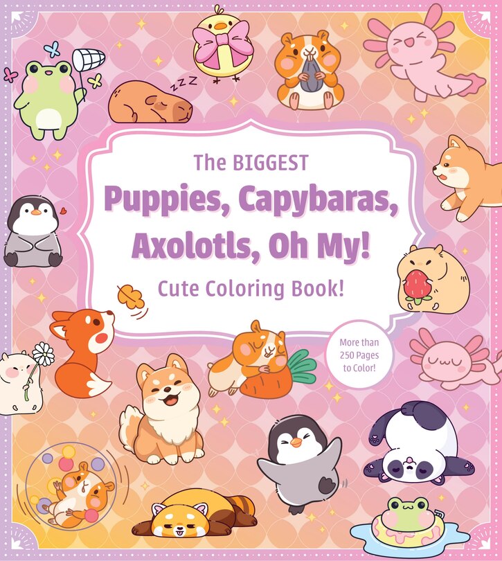 Front cover_BIGGEST PUPPIES CAPYBARAS AXOLOTLS OH MY