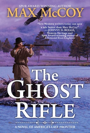 The Ghost Rifle: A Novel Of America's Last Frontier