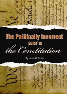 Front cover_The Politically Incorrect Guide To The Constitution