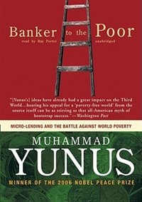 Banker To The Poor: Micro-lending And The Battle Against World Poverty