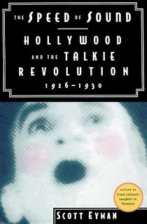 The Speed of Sound: Hollywood and the Talkie Revolution, 1926–1930
