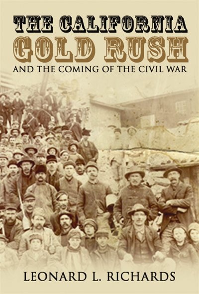 Front cover_The California Gold Rush And The Coming Of The Civil War