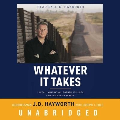 Whatever It Takes: Illegal Immigration, Border Security, and the War on Terror