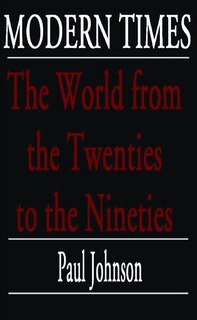 Modern Times: The World From The Twenties To The Eighties