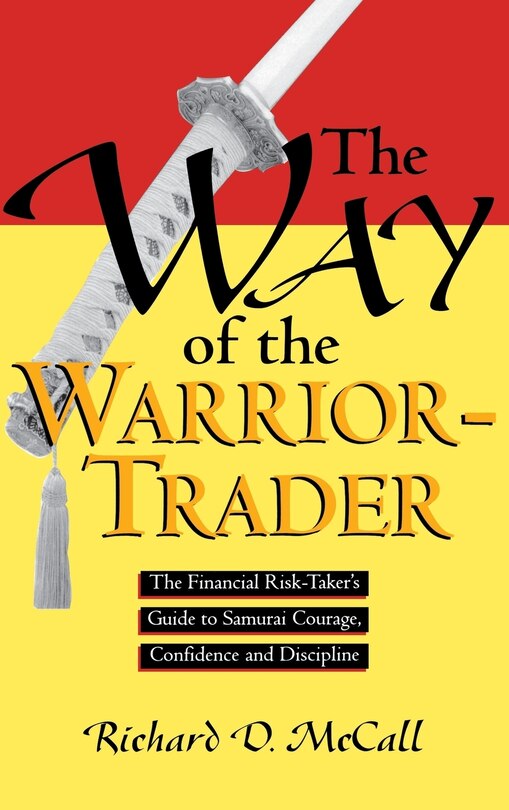 Front cover_Way of Warrior Trader: The Financial Risk-Taker's Guide to Samurai Courage, Confidence and Discipline