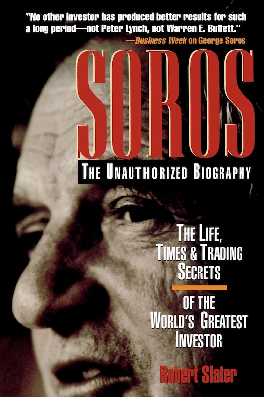 Couverture_SOROS: The Unauthorized Biography, the Life, Times and Trading Secrets of the World's Greatest Investor