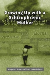 Front cover_Growing Up with a Schizophrenic Mother