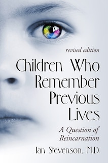 Front cover_Children Who Remember Previous Lives: A Question Of Reincarnation