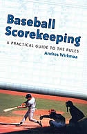 Front cover_Baseball Scorekeeping: A Practical Guide To The Rules