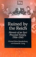 Front cover_Ruined By The Reich: Memoir Of An East Prussian Family, 1916-1945