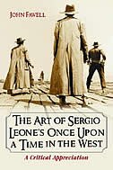Front cover_The Art Of Sergio Leone's Once Upon A Time In The West: A Critical Appreciation