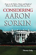 Couverture_Considering Aaron Sorkin: Essays On The Politics, Poetics And Sleight Of Hand In The Films And Television Series