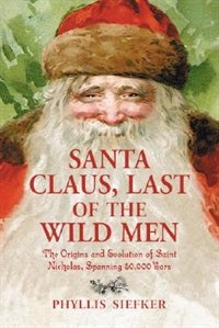 Couverture_Santa Claus, Last Of The Wild Men: The Origins And Evolution Of Saint Nicholas, Spanning 50,000 Years
