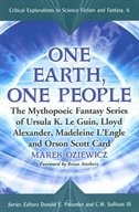 One Earth, One People: The Mythopoeic Fantasy Series of Ursula K. Le Guin, Lloyd Alexander, Madeleine l'Engle and Orson Sc